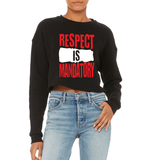 Respect is Mandatory Women's Cropped Sweatshirt