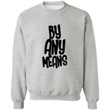 By Any Means Crewneck Sweatshirt