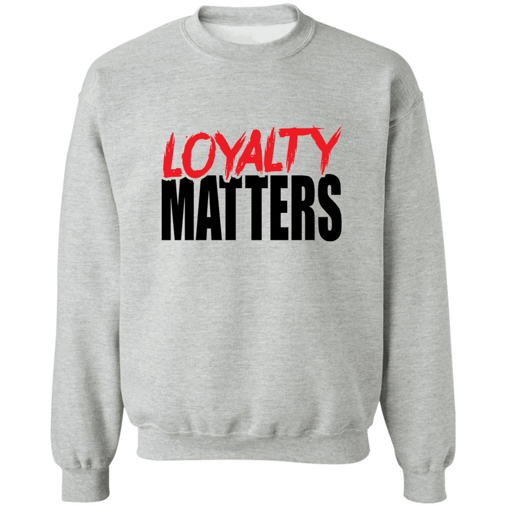 Loyalty Matters Sweatshirt (Unisex)