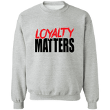 Loyalty Matters Sweatshirt (Unisex)