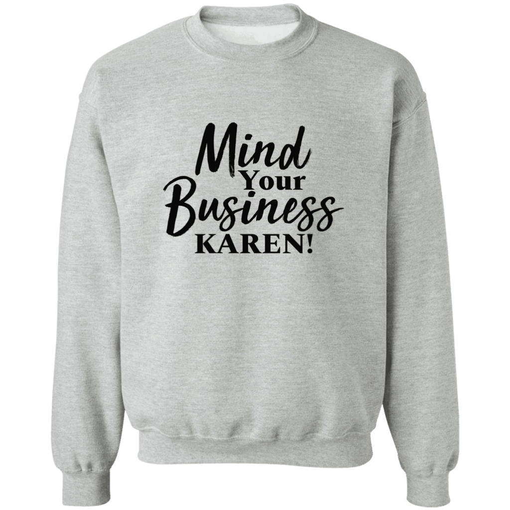 Mind Your Business Karen Crewneck Sweatshirt