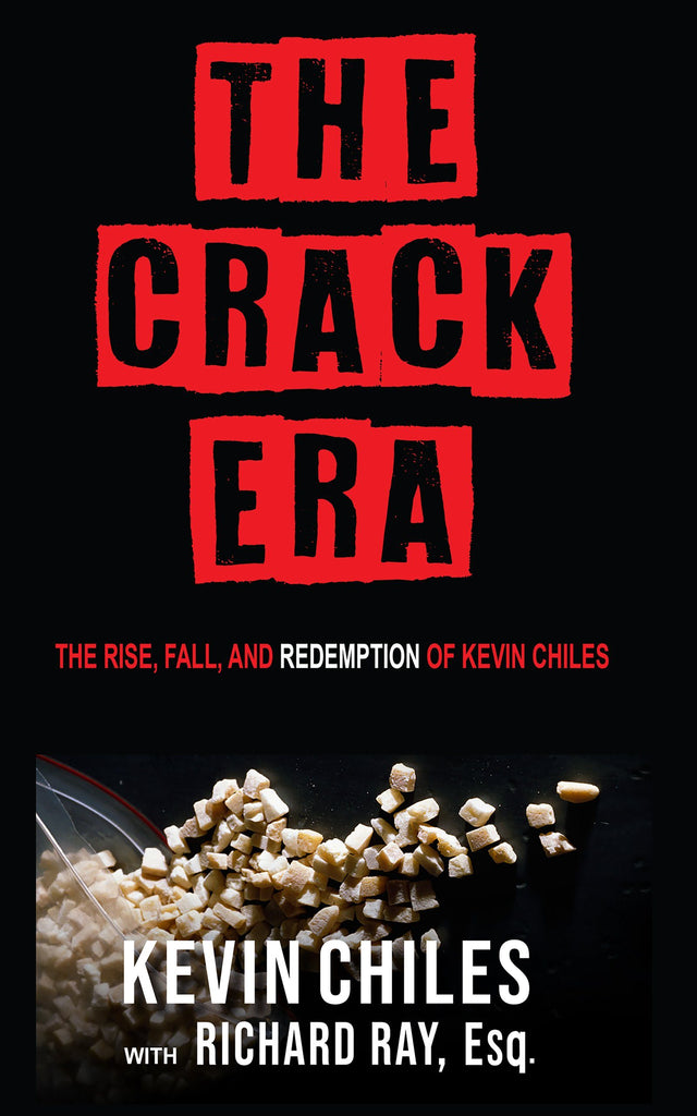 The Crack Era: The Rise, Fall, and Redemption of Kevin Chiles
