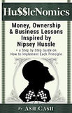 HussleNomics: Money, Ownership & Business Lessons Inspired by Nipsey Hussle